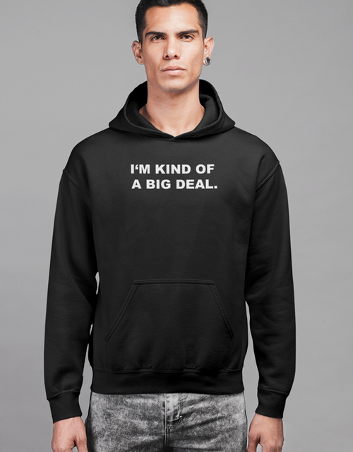 Load image into Gallery viewer, I&#39;m kind of a big deal HOODIE
